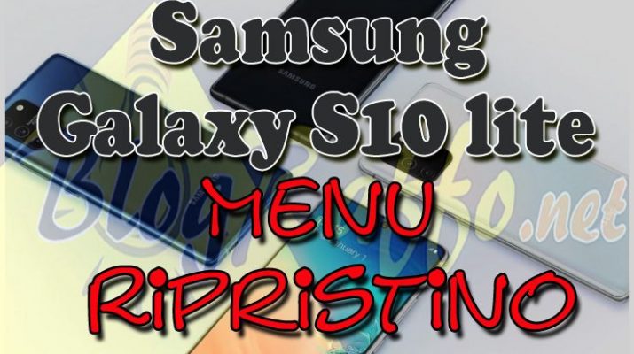 come-entrare-in-recovery-mode-nel-samsung-galaxy-s10-lite-sm-g770f-recovery-mode-al-boot-menu-ripristino-hard-reset