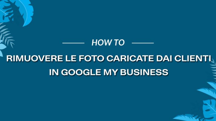 come-rimuovere-le-foto-caricate-dai-clienti-in-google-my-business-2