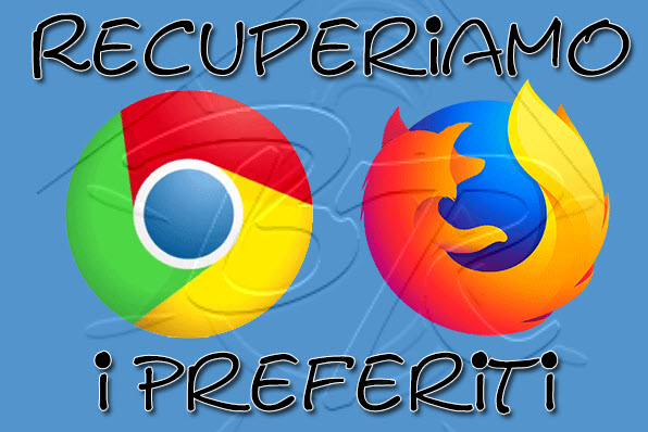 Recuperiamo i preferiti di chrome e firefox dal hard disk